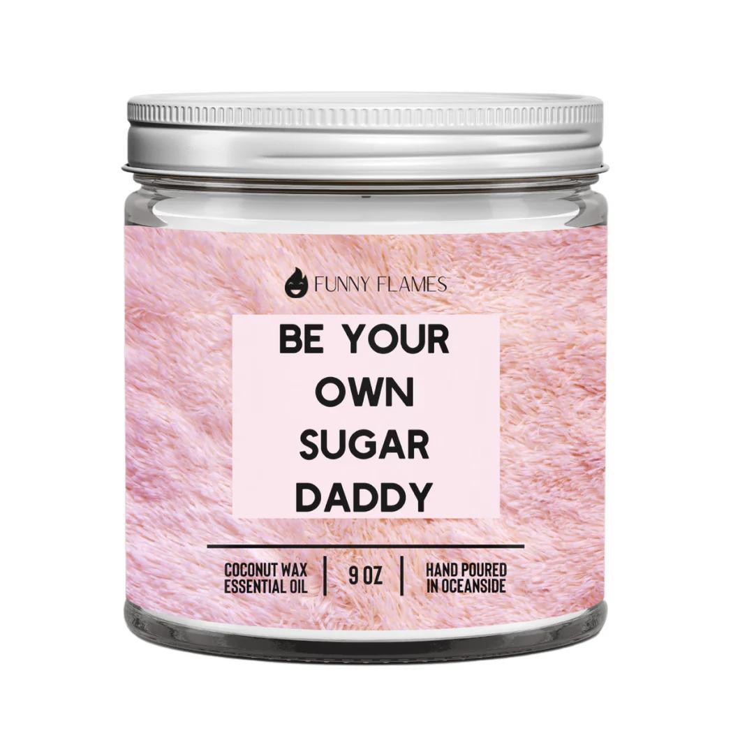 Funny Flames Candle - Be Your Own Sugar Daddy in a glass jar with pink label, 9 oz, coconut wax, hand poured.