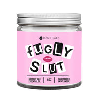 Funny Flames Candle - Fugly Slut in a 9 oz jar, coconut wax, hand poured in Oceanside.