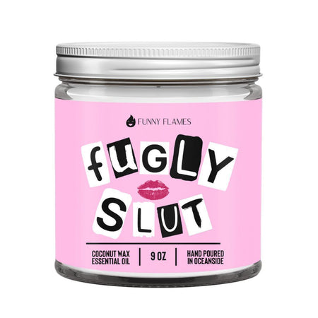 Funny Flames Candle - Fugly Slut in a 9 oz jar, coconut wax, hand poured in Oceanside.