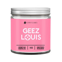 Funny Flames Candle - Geez Louis (Pink) in clear jar with pink label, 9 oz coconut wax candle.