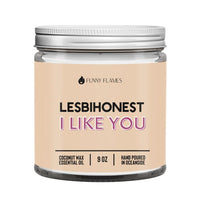 Funny Flames Candle - Lesbihonest in 9 oz jar with coconut wax and essential oils saying 'Lesbihonest, I like you'.