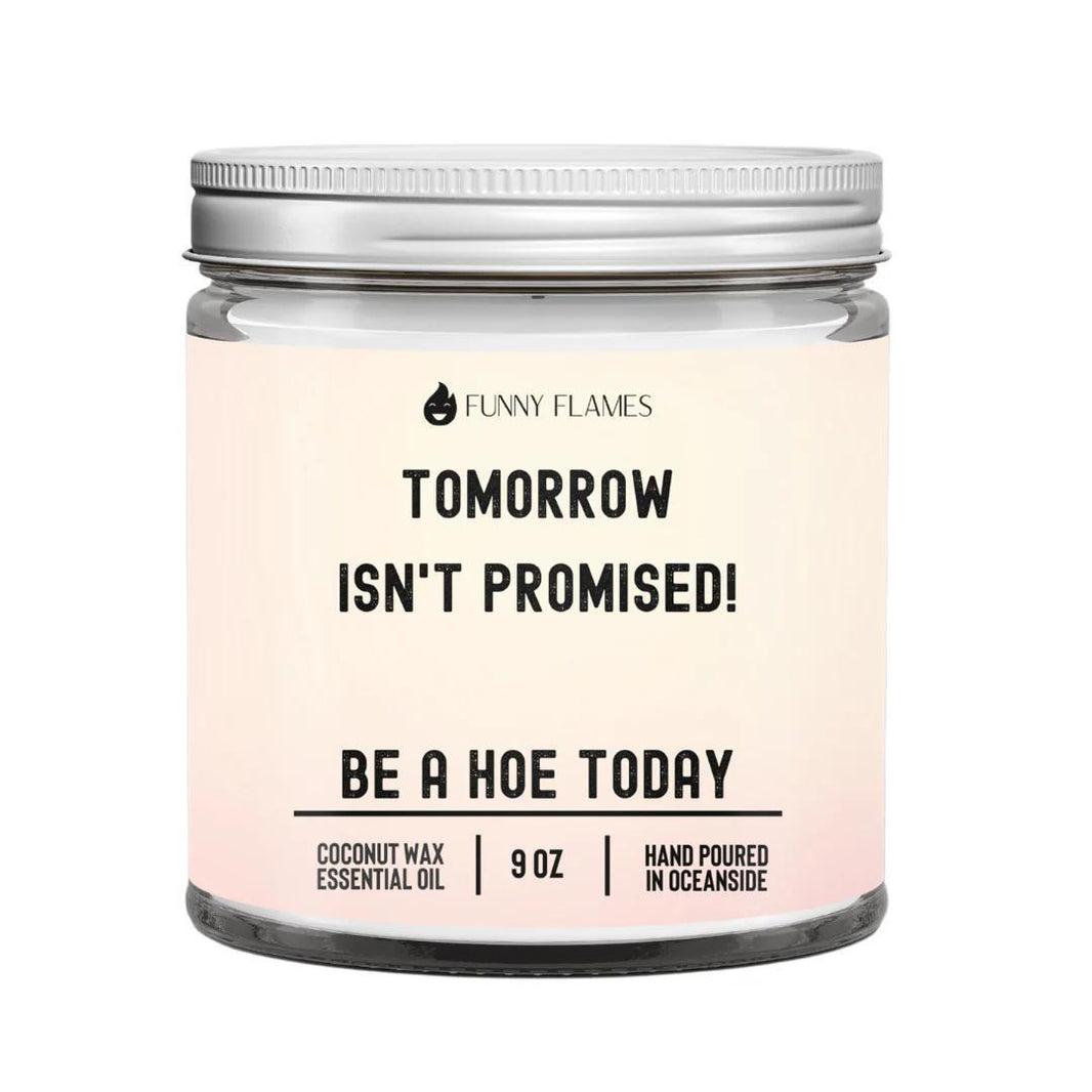 Funny Flames Candle - Tomorrow Isn't Promised in a clear jar with text and a silver lid.